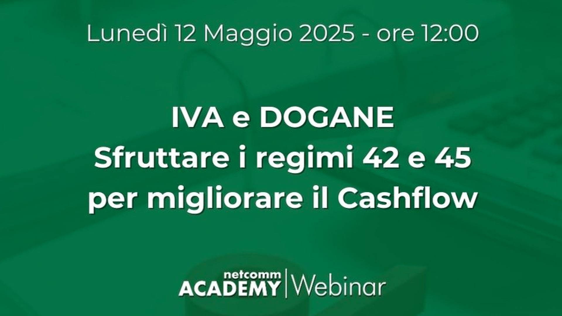 Scopri di più sull'articolo IVA e Dogane: sfruttare i regimi 42 e 45 per migliorare il Cashflow